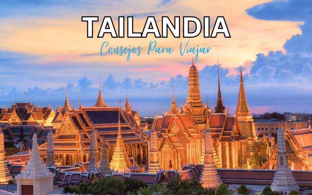 Consejos imprescindibles antes de viajar a Tailandia