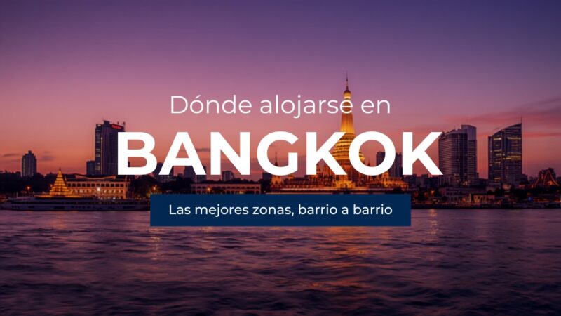 Dónde alojarse en Bangkok: las mejores zonas, barrio a barrio