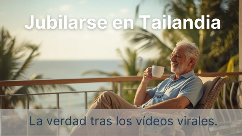 Jubilarse en Tailandia: qué hay de verdad en los vídeos virales (contado desde aquí)