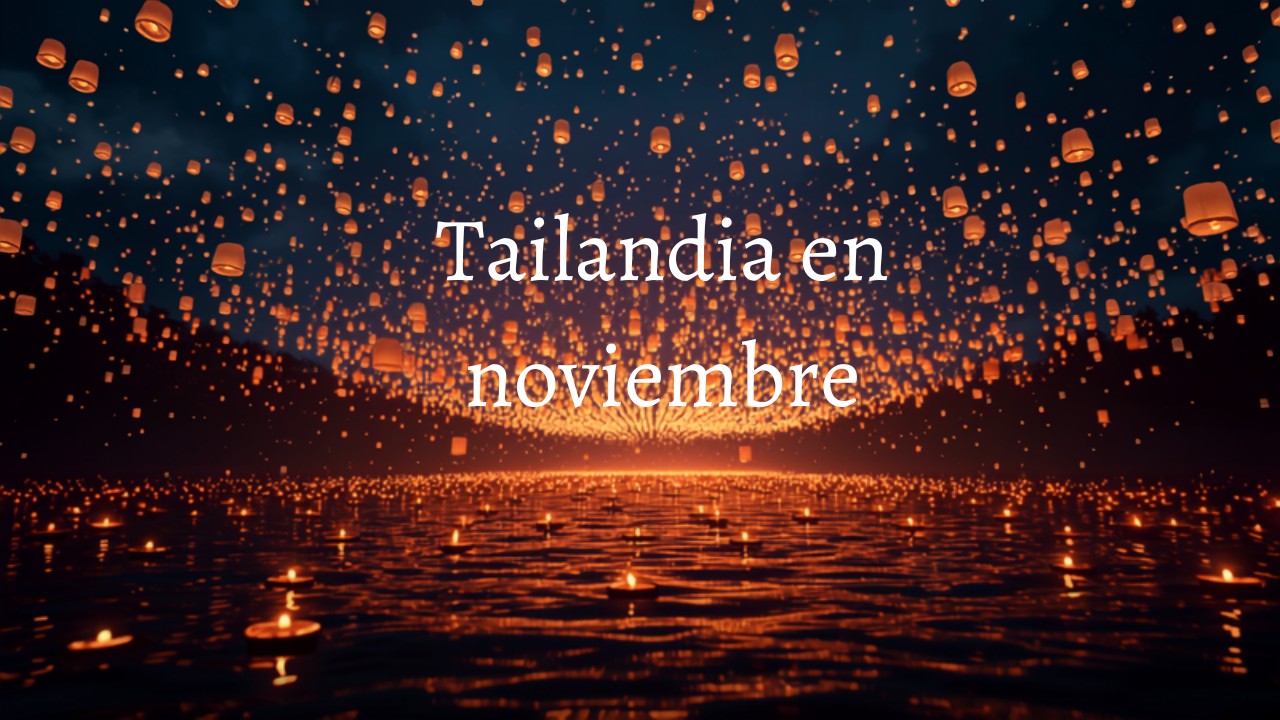 Viajar a Tailandia en noviembre: empieza el mejor momento del año